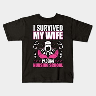 I survived my wife passing nursing school Kids T-Shirt